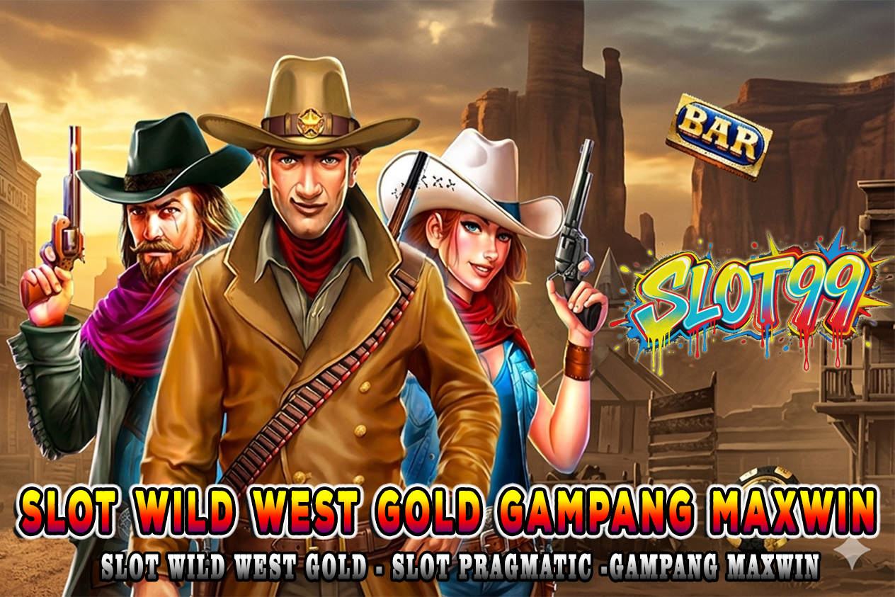 SLOT99 : Slot Wild west Gold Promo Bonus Perkalian Maksimum Malam Hari Ini